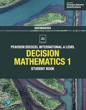 Pearson Edexcel International A Level Mathematics Decision Mathematics 1 Student Book