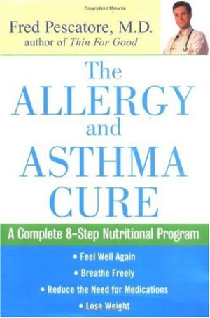 The Allergy and Asthma Cure A Complete Eight Step Nutritional Program