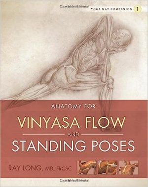 Yoga Mat Companion 1 Anatomy for Vinyasa Flow and Standing Poses