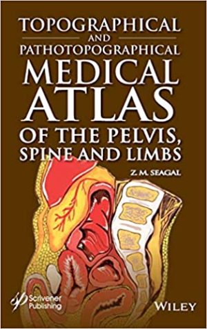 Topographical and Pathotopographical Medical Atlas of the Pelvis Spine and Limbs