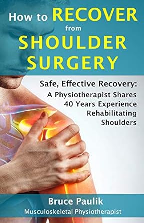How to Recover from Shoulder Surgery Safe Effective Recovery