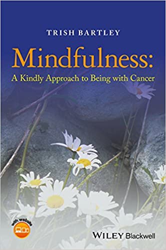 Mindfulness A Kindly Approach to Being with Cancer