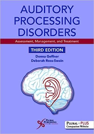 Auditory Processing Disorders Assessment Management and Treatment 3rd Edition