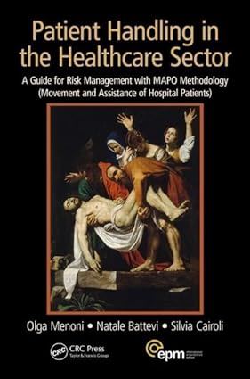 Patient Handling in the Healthcare Sector A Guide for Risk Management with MAPO Methodology