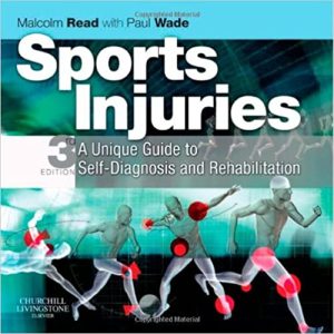 Sports Injuries A Unique Guide to Self Diagnosis And Rehabilitation