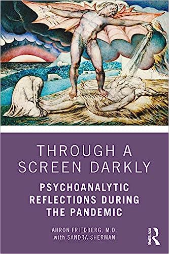 Through a Screen Darkly Psychoanalytic Reflections During the Pandemic