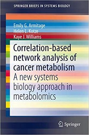 Correlation Based Network Analysis Of Cancer Metabolism A New Systems Biology Approach in Metabolomics