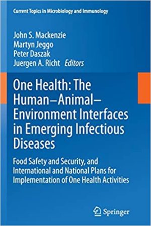 One Health The Human Animal Environment Interfaces in Emerging Infectious Diseases