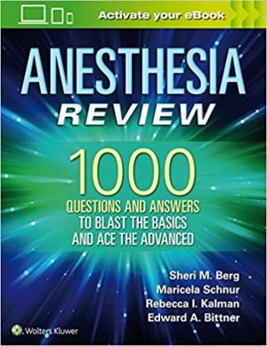 Anesthesia Review 1000 Questions and Answers to Blast the BASICS and Ace the ADVANCED