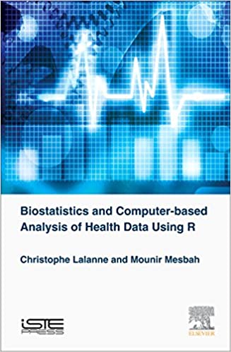Biostatistics and Computer based Analysis of Health Data using R