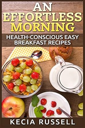 An Effortless Morning Health Conscious Easy Breakfast Recipes