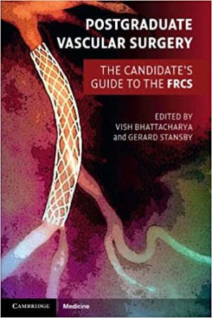 Postgraduate Vascular Surgery The Candidates Guide to the FRCS