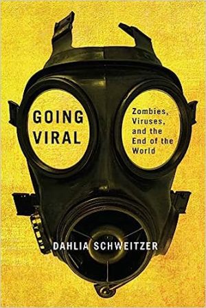 Going Viral Zombies Viruses and the End of the World