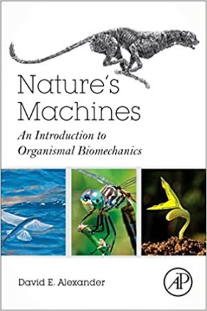 Natures Machines An Introduction to Organismal Biomechanics