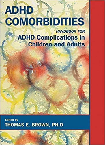 ADHD Comorbidities Handbook for ADHD Complications in Children and Adults