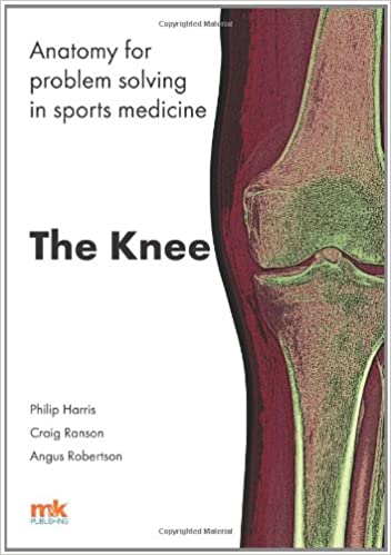 Anatomy for Problem Solving in Sports Medicine The Knee