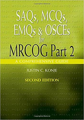 SAQS MCQS EMQS and OSCES for MRCOG Part 2 2nd Edition By Justin Konje