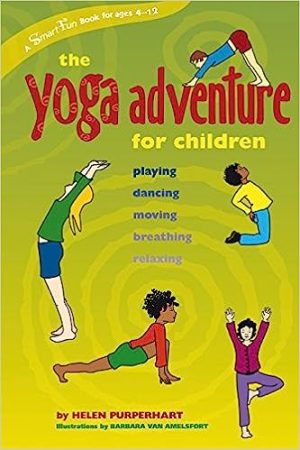 The Yoga Adventure for Children Playing Dancing Moving Breathing Relaxing