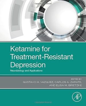 Ketamine for Treatment Resistant Depression Neurobiology and Applications