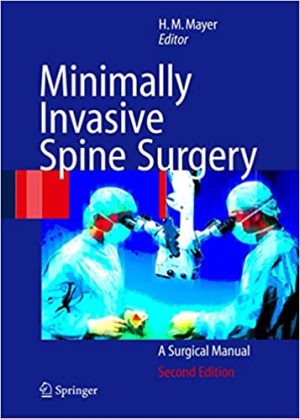 Minimally Invasive Spine Surgery A Surgical Manual 2nd Ed