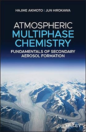 Atmospheric Multiphase Chemistry Fundamentals of Secondary Aerosol Formation