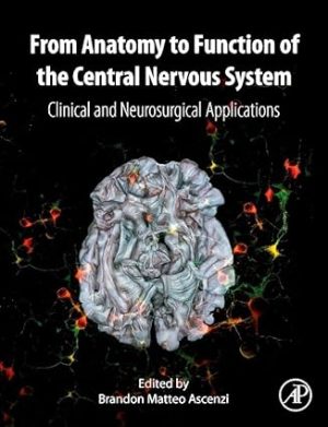 From Anatomy to Function of the Central Nervous System Clinical and Neurosurgical Applications