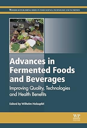 Advances in Fermented Foods and Beverages Improving Quality Technologies and Health Benefits