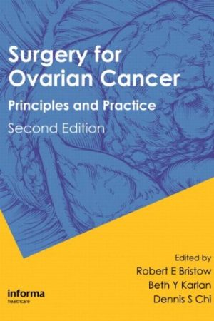 Surgery for Ovarian Cancer Principles and Practice 2nd Edition