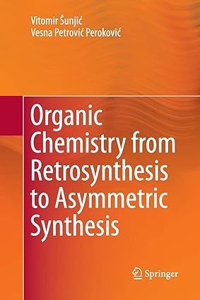 Organic Chemistry from Retrosynthesis to Asymmetric Synthesis