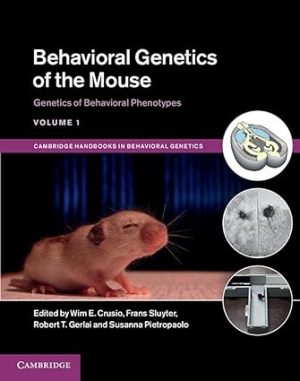 Behavioral Genetics of the Mouse Volume 1 Genetics of Behavioral Phenotypes