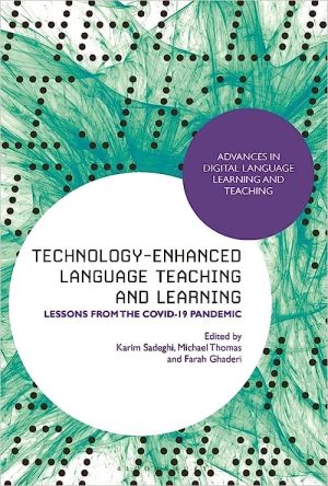 Technology Enhanced Language Teaching and Learning Lessons from the Covid 19