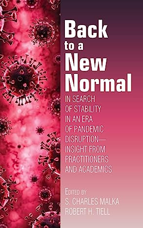 Back to a New Normal In Search of Stability in an Era of Pandemic Disruption Insight from Practitioners and Academics