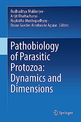 Pathobiology of Parasitic Protozoa Dynamics and Dimensions