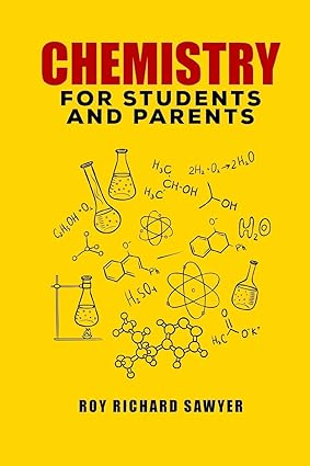 Chemistry for Students and Parents Key chemistry concepts problems and solutions