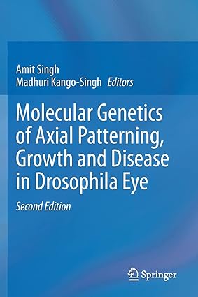 Molecular Genetics of Axial Patterning Growth and Disease in Drosophila Eye 2nd Edition