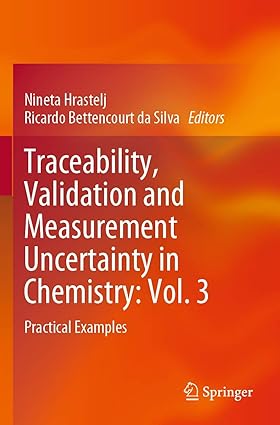 Traceability Validation and Measurement Uncertainty in Chemistry Vol 3 Practical Examples