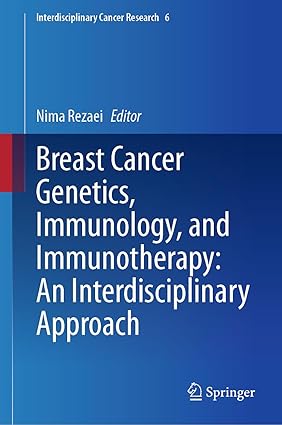 Breast Cancer Genetics Immunology and Immunotherapy An Interdisciplinary Approach