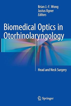 Biomedical Optics in Otorhinolaryngology Head and Neck Surgery
