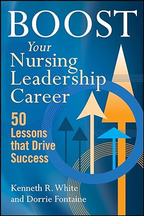 Boost Your Nursing Leadership Career 50 Lessons that Drive Success