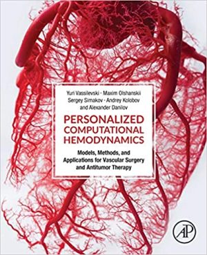 Personalized Computational Hemodynamics Models Methods and Applications for Vascular Surgery and Antitumor Therapy