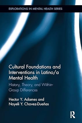 Cultural Foundations and Interventions in Latinoa Mental Health