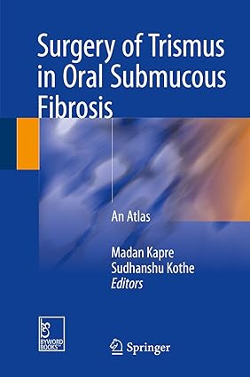 Surgery of Trismus in Oral Submucous Fibrosis An Atlas