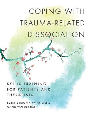 Coping with TraumaRelated Dissociation Skills Training for Patients and Therapists