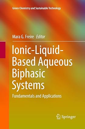 Ionic Liquid Based Aqueous Biphasic Systems Fundamentals and Applications