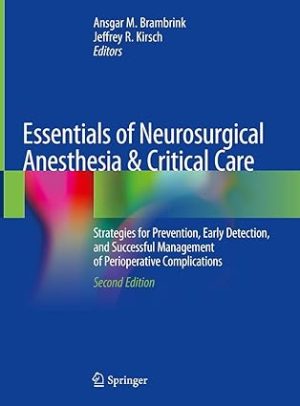 Essentials of Neurosurgical Anesthesia & Critical Care Strategies for Prevention Early Detection and Successful Management of Perioperative Complications 2nd Edition