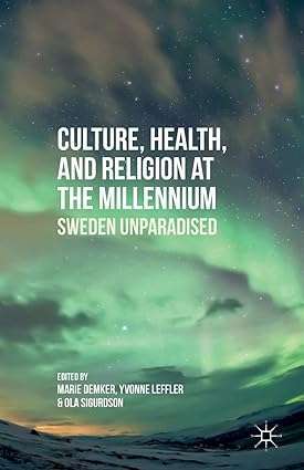 Culture Health and Religion at the Millennium Sweden Unparadised