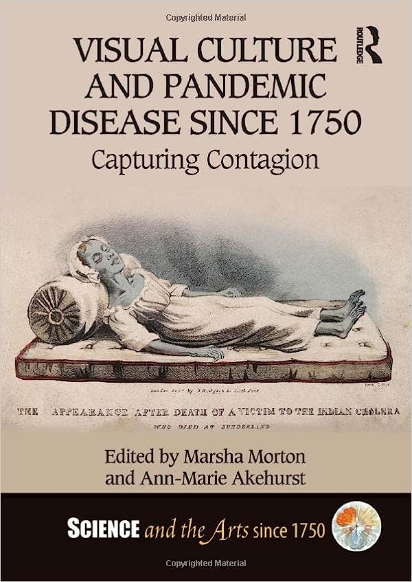 Visual Culture and Pandemic Disease Since 1750 Capturing Contagion