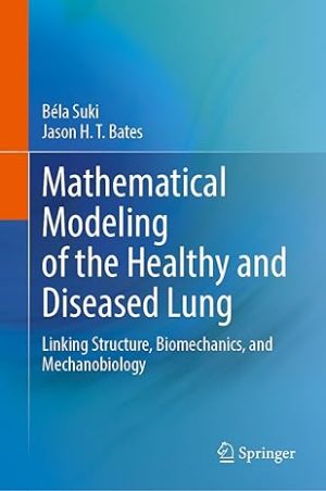 Mathematical Modeling of the Healthy and Diseased Lung Linking Structure Biomechanics and Mechanobiology