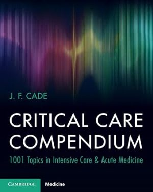 Critical Care Compendium 1001 Topics in Intensive Care & Acute Medicine
