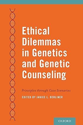 Ethical Dilemmas in Genetics and Genetic Counseling